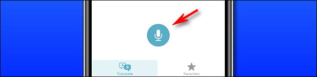 في Apple Translate على iPhone ، اضغط على زر الميكروفون لنطق جملة للترجمة.