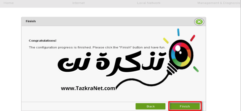 قم بالضغط على Finish لإنهاء الاعداد السريع للراوتر