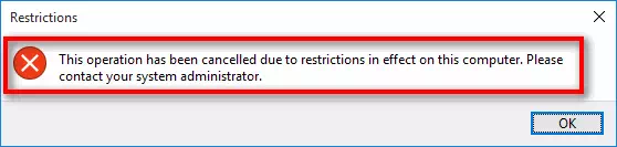 Restrictions - This operation has been cancelled due to restriction in effect on this computer. Please contact your system administrator.